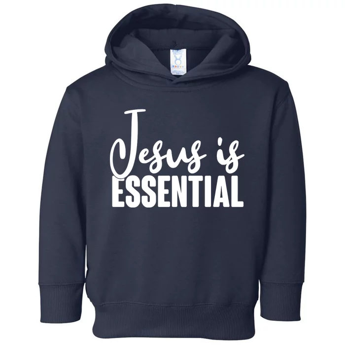 Jesus Is Essential Toddler Hoodie