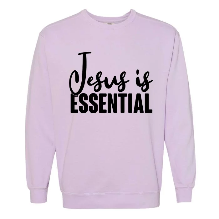 Jesus Is Essential Garment-Dyed Sweatshirt