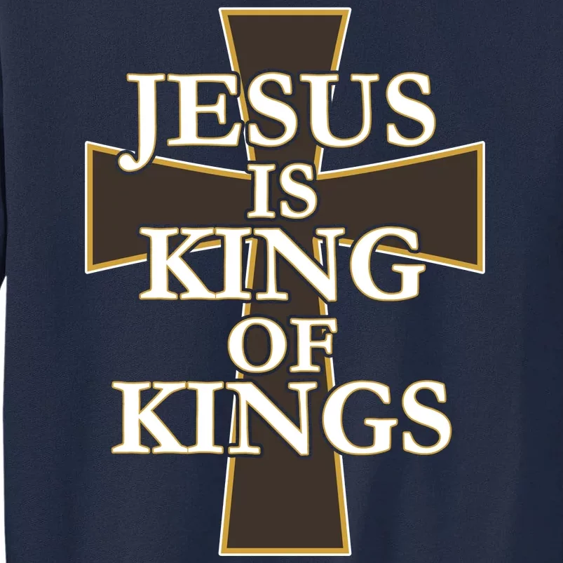 Jesus Is King of Kings Cross Religious Tall Sweatshirt