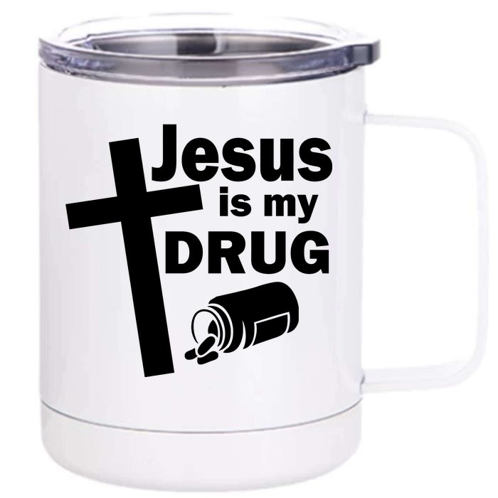 Jesus Is My Drug Front & Back 12oz Stainless Steel Tumbler Cup