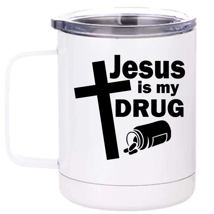 Jesus Is My Drug Front & Back 12oz Stainless Steel Tumbler Cup