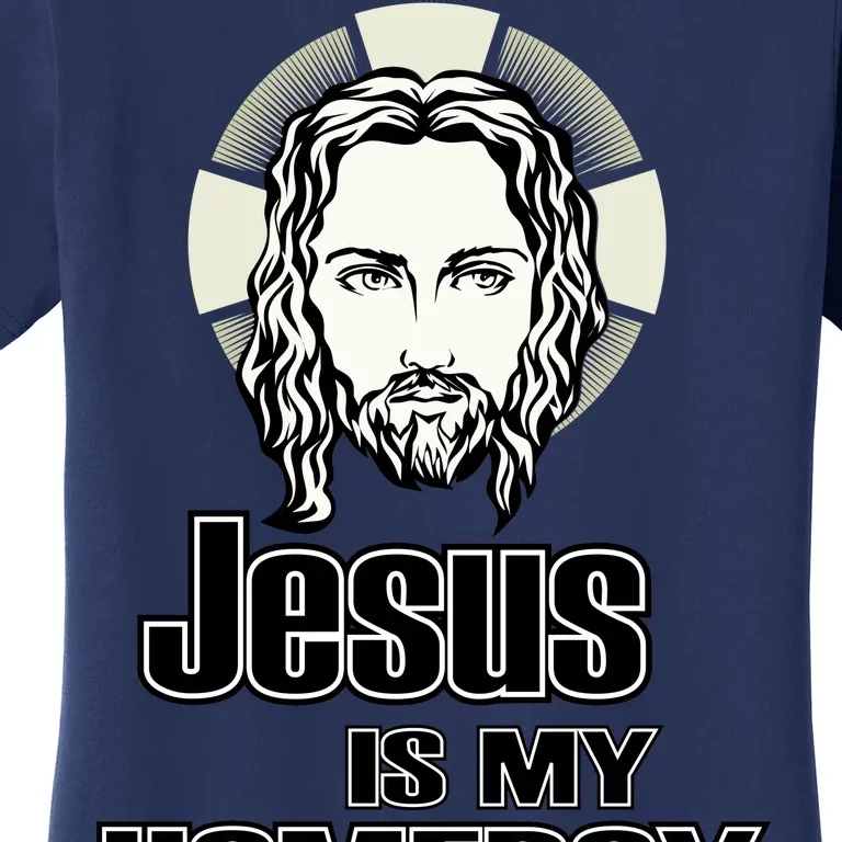 Jesus Is My Homeboy Women's T-Shirt