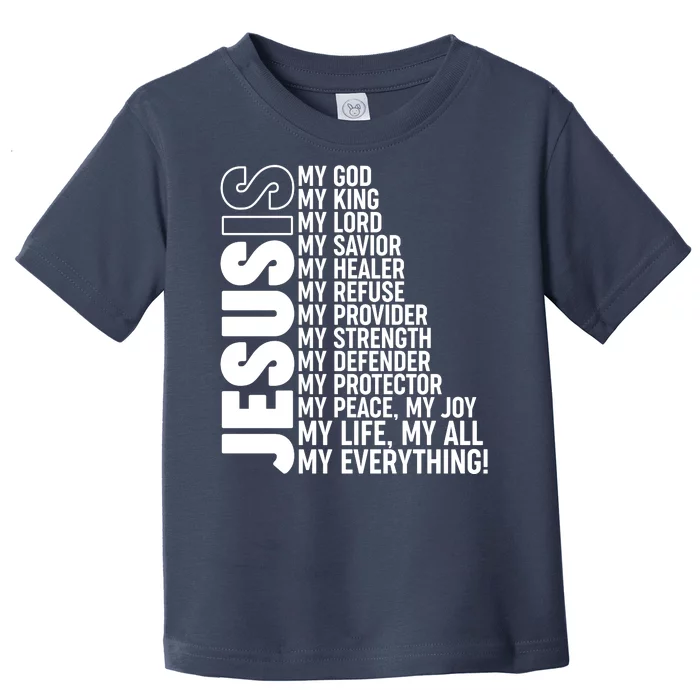 Jesus Is My Life My All My Everything Toddler T-Shirt