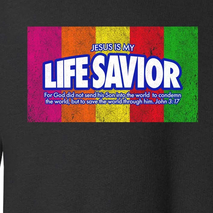 Jesus Is My Life Savior Toddler Sweatshirt