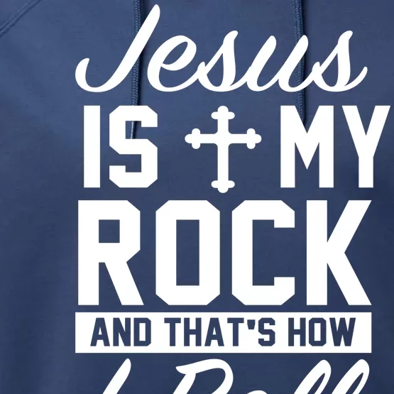 Jesus Is My Rock And That's How I Roll Performance Fleece Hoodie