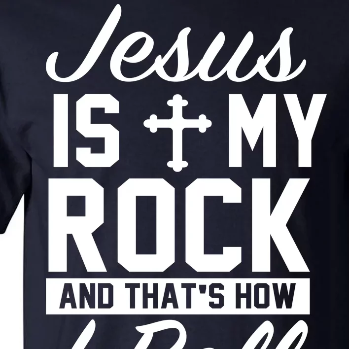 Jesus Is My Rock And That's How I Roll Tall T-Shirt