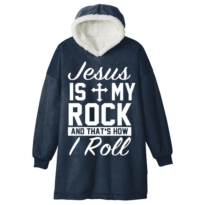 Jesus Is My Rock And That's How I Roll Hooded Wearable Blanket