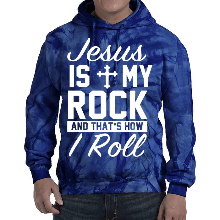 Jesus Is My Rock And That's How I Roll Tie Dye Hoodie