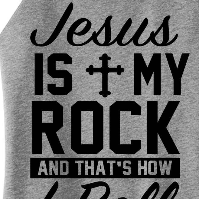 Jesus Is My Rock And That's How I Roll Women’s Perfect Tri Rocker Tank