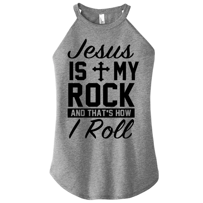 Jesus Is My Rock And That's How I Roll Women’s Perfect Tri Rocker Tank