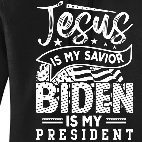 Jesus Is My Savior Biden Is My President Women's Pullover Hoodie