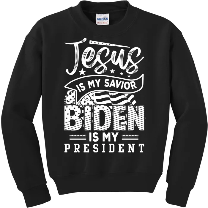 Jesus Is My Savior Biden Is My President Kids Sweatshirt