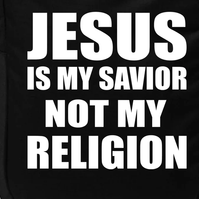 Jesus Is My Savior Not My Religion Impact Tech Backpack