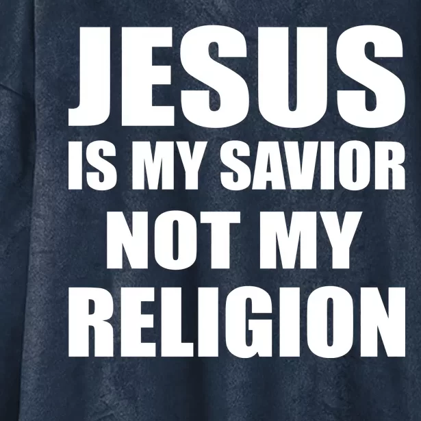 Jesus Is My Savior Not My Religion Hooded Wearable Blanket