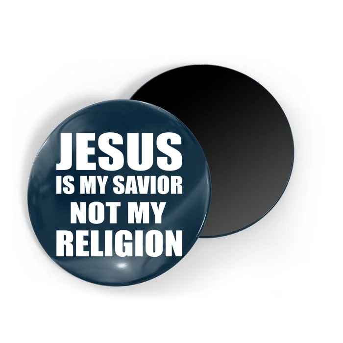 Jesus Is My Savior Not My Religion Magnet