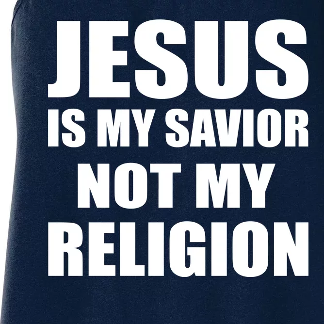 Jesus Is My Savior Not My Religion Women's Racerback Tank