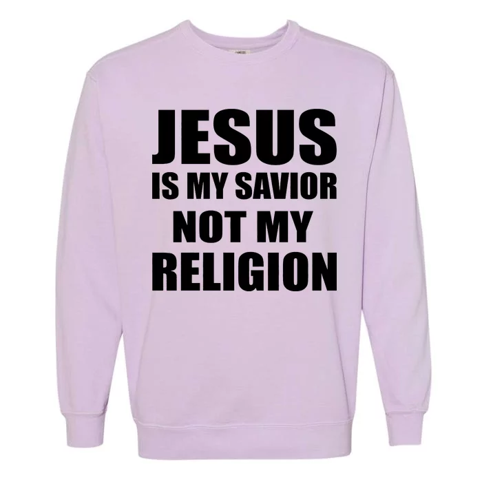 Jesus Is My Savior Not My Religion Garment-Dyed Sweatshirt