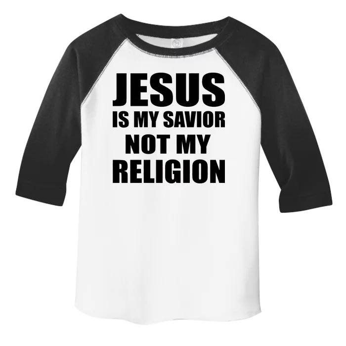 Jesus Is My Savior Not My Religion Toddler Fine Jersey T-Shirt