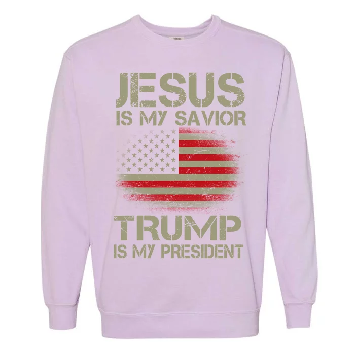 Jesus Is My Savior Trump Is My President Garment-Dyed Sweatshirt