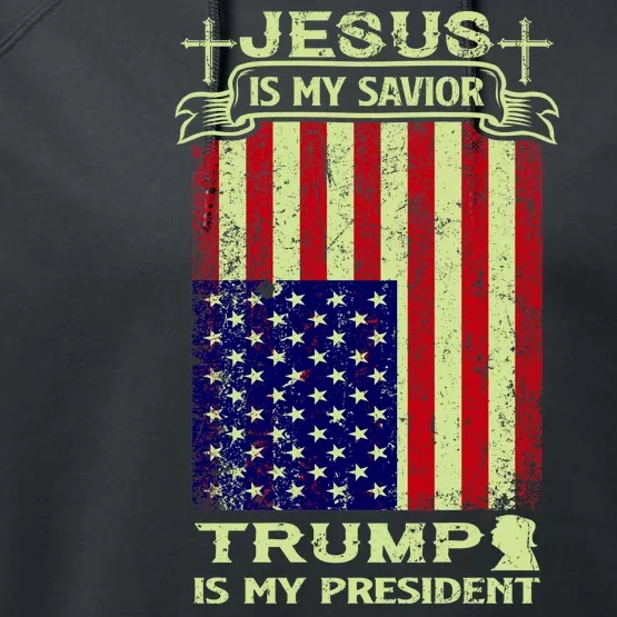 Jesus Is My Savior Trump Is My President 2020 Performance Fleece Hoodie