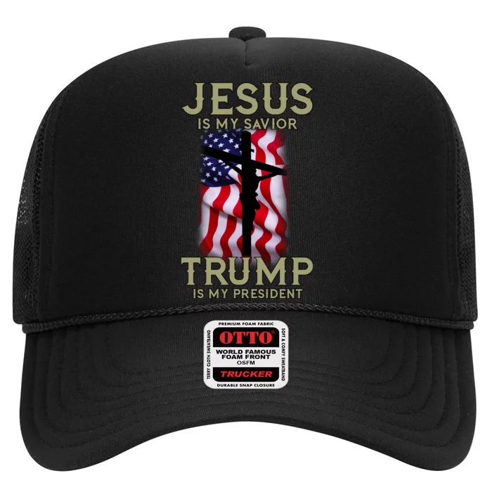 Jesus Is My Savior Trump Is My President American Cross High Crown Mesh Trucker Hat