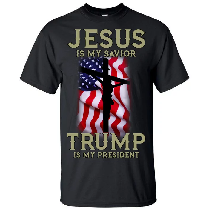 Jesus Is My Savior Trump Is My President American Cross Tall T-Shirt