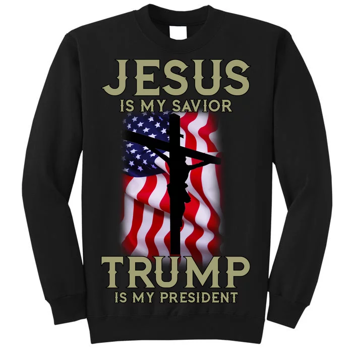 Jesus Is My Savior Trump Is My President American Cross Tall Sweatshirt