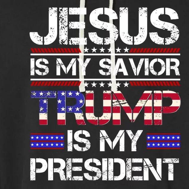 Jesus Is My Savior Trump Is My President Christian Garment-Dyed Fleece Hoodie