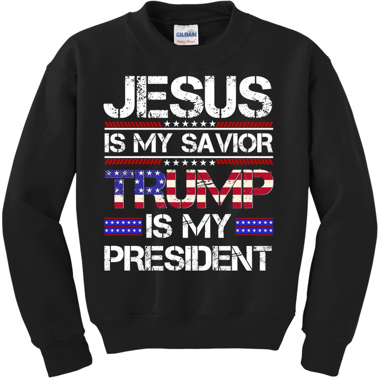 Jesus Is My Savior Trump Is My President Christian Kids Sweatshirt