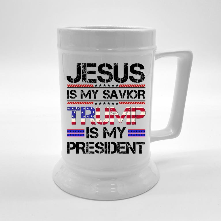 Jesus Is My Savior Trump Is My President Christian Beer Stein