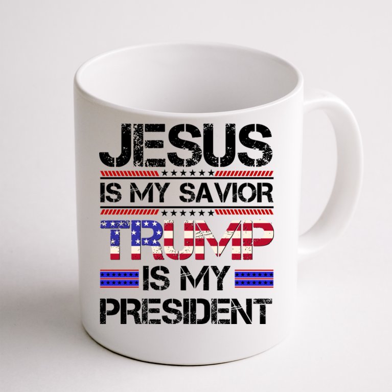 Jesus Is My Savior Trump Is My President Christian Coffee Mug