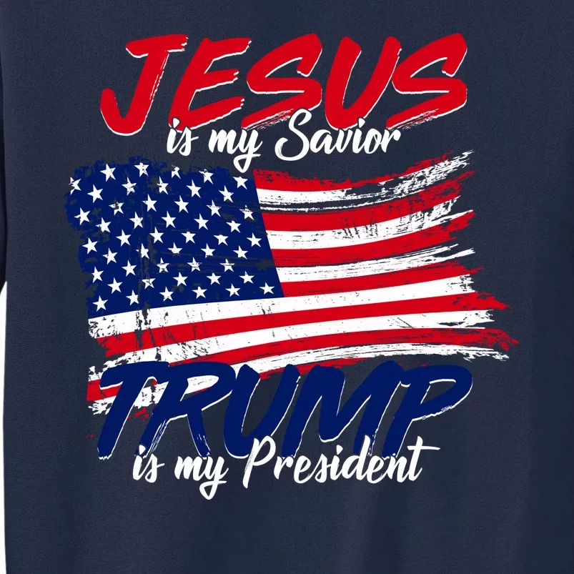 Jesus Is My Savior Trump Is My President USA Flag Tall Sweatshirt