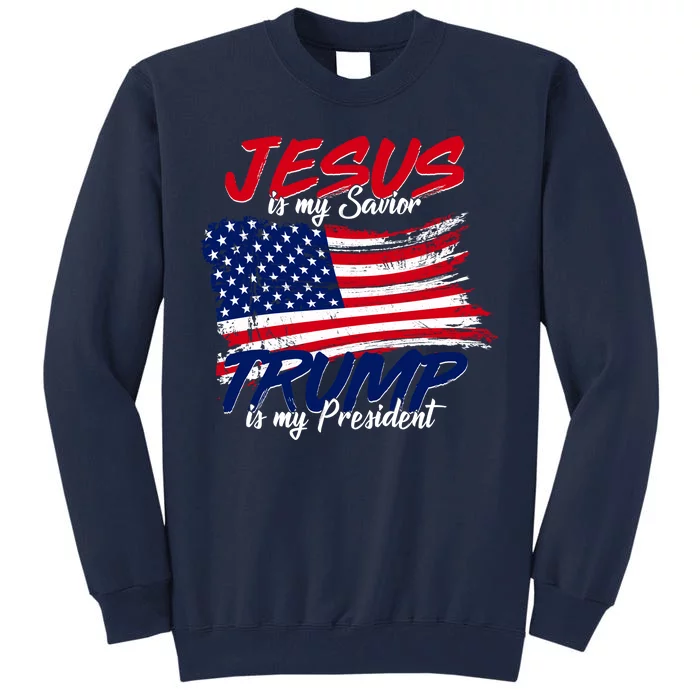 Jesus Is My Savior Trump Is My President USA Flag Tall Sweatshirt