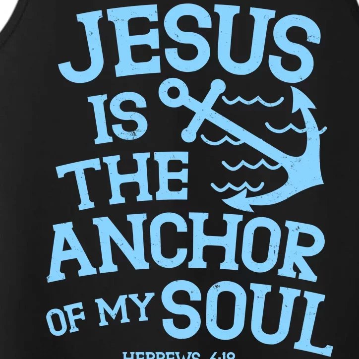 Jesus Is The Anchor Of My Soul Hebrews 6:19 Performance Tank