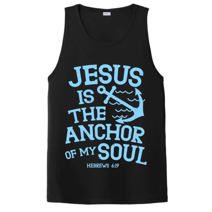 Jesus Is The Anchor Of My Soul Hebrews 6:19 Performance Tank