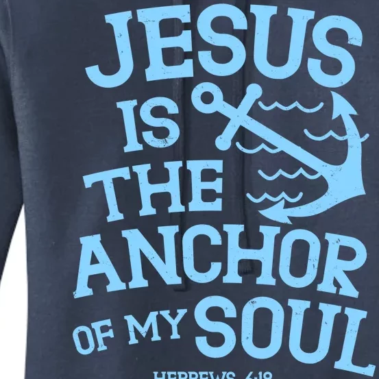 Jesus Is The Anchor Of My Soul Hebrews 6:19 Women's Pullover Hoodie