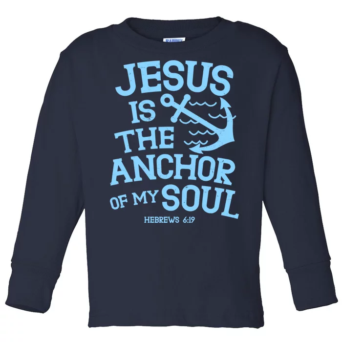 Jesus Is The Anchor Of My Soul Hebrews 6:19 Toddler Long Sleeve Shirt