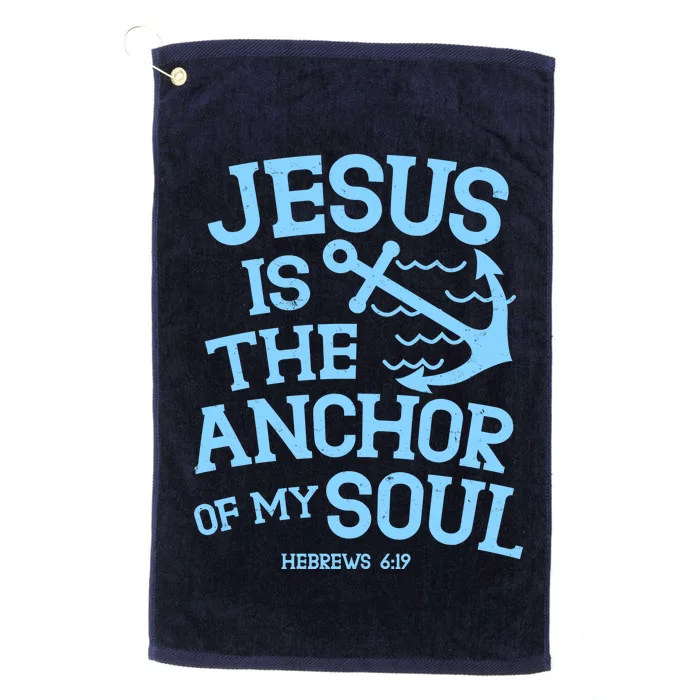 Jesus Is The Anchor Of My Soul Hebrews 6:19 Platinum Collection Golf Towel