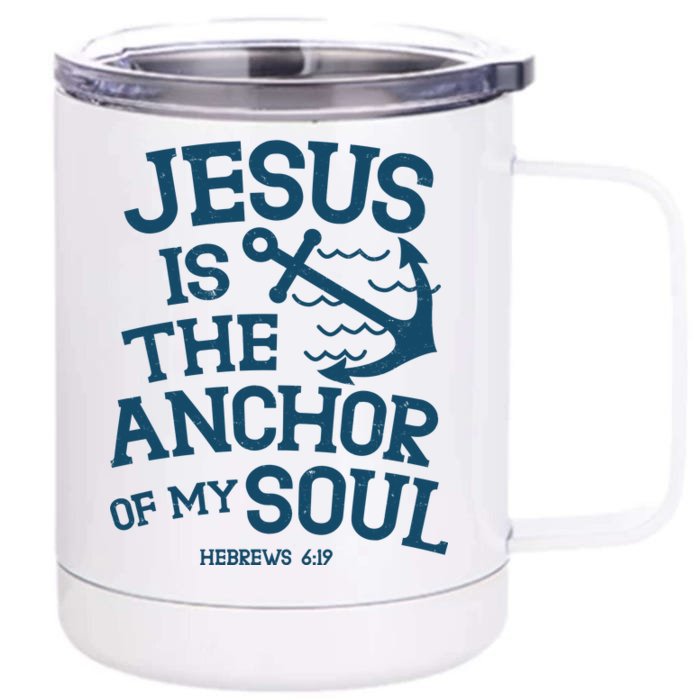 Jesus Is The Anchor Of My Soul Hebrews 6:19 Front & Back 12oz Stainless Steel Tumbler Cup