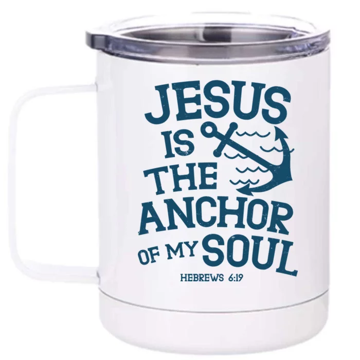 Jesus Is The Anchor Of My Soul Hebrews 6:19 Front & Back 12oz Stainless Steel Tumbler Cup