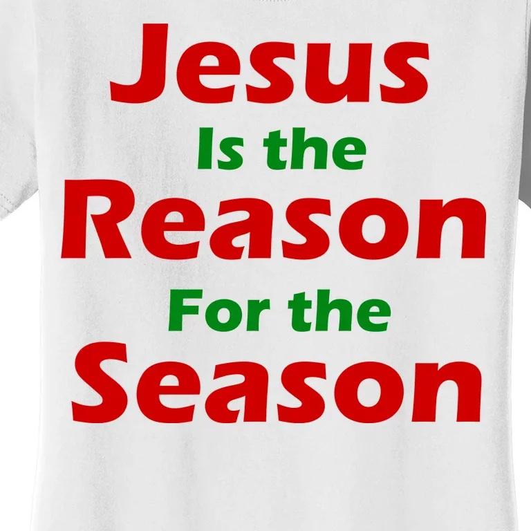 Jesus Is the Reason for Season Women's T-Shirt