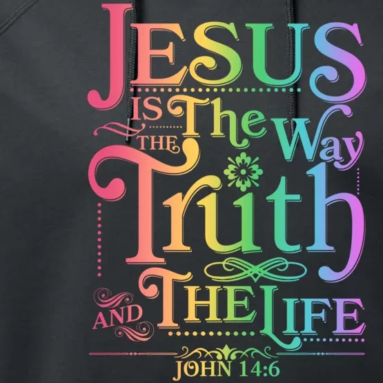 Jesus is the way the Truth and the Life John 14:6 Performance Fleece Hoodie