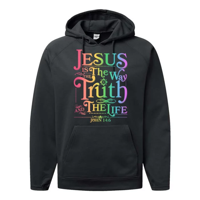 Jesus is the way the Truth and the Life John 14:6 Performance Fleece Hoodie