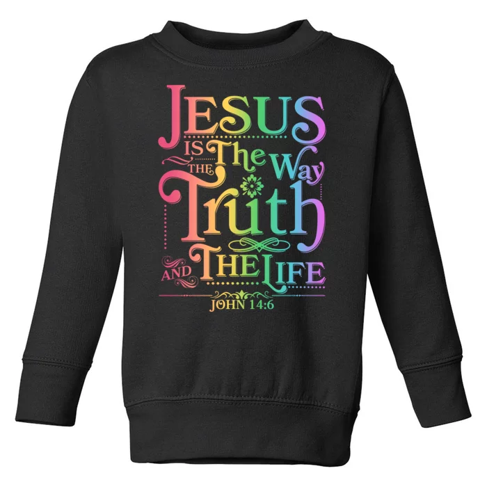 Jesus is the way the Truth and the Life John 14:6 Toddler Sweatshirt