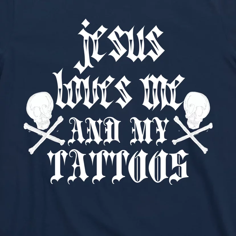 Jesus Loves Me and My Tattoos T-Shirt