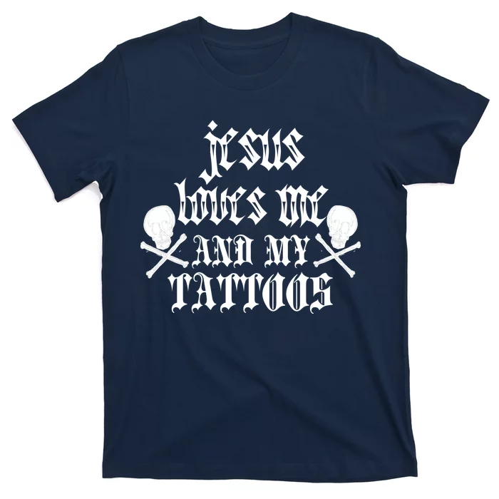 Jesus Loves Me and My Tattoos T-Shirt