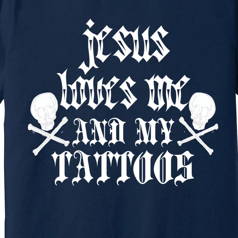 Jesus Loves Me and My Tattoos Premium T-Shirt