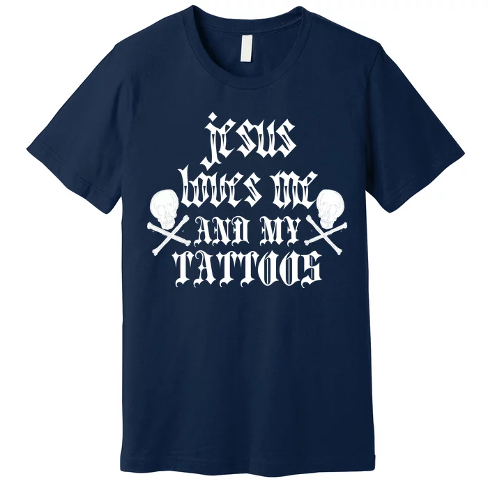 Jesus Loves Me and My Tattoos Premium T-Shirt