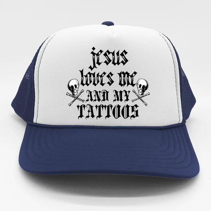 Jesus Loves Me and My Tattoos Trucker Hat