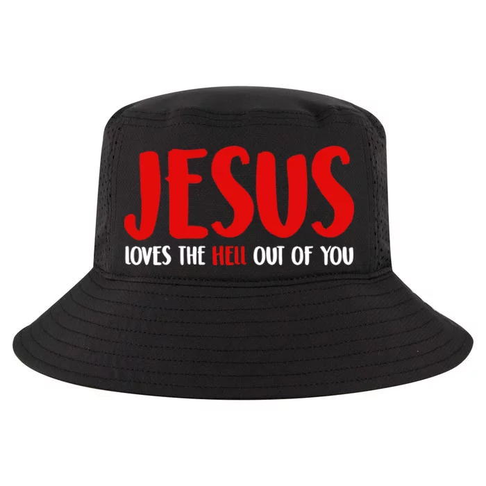 Jesus Loves The Hell Out Of You Cool Comfort Performance Bucket Hat